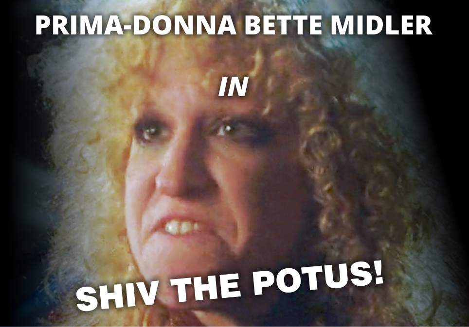 Bette Midler - Shiv the POTUS